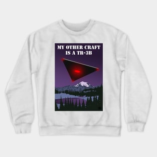 My Other Craft Is A TR-3B Crewneck Sweatshirt